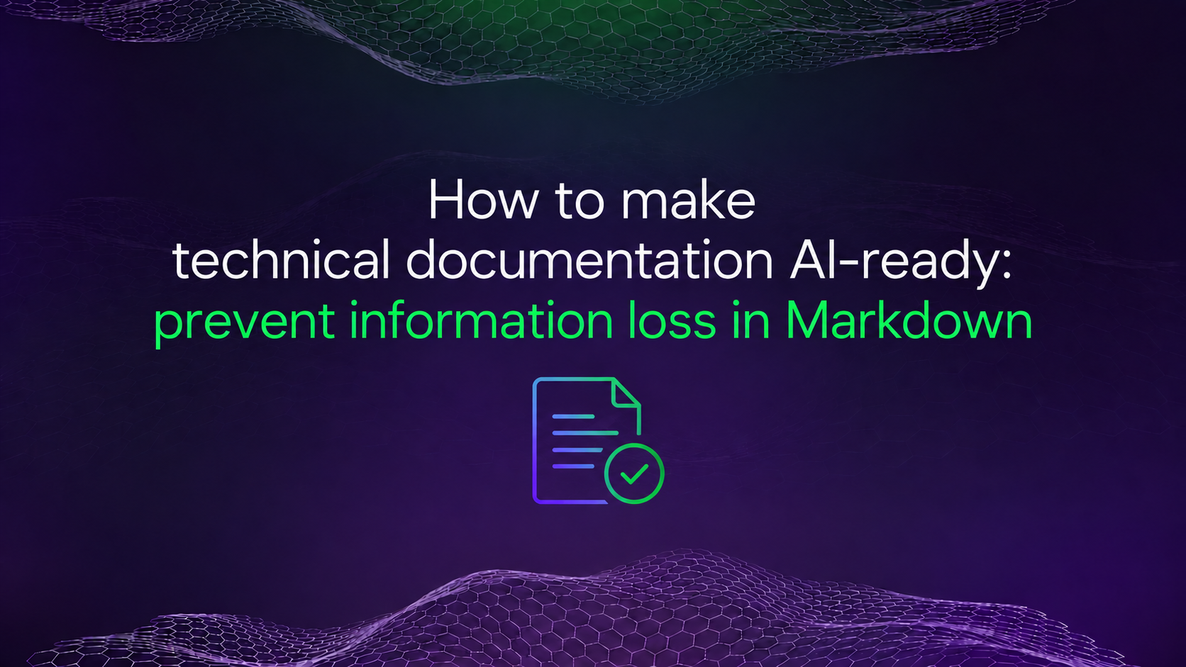 How to make technical documentation AI-ready: prevent information loss in Markdown