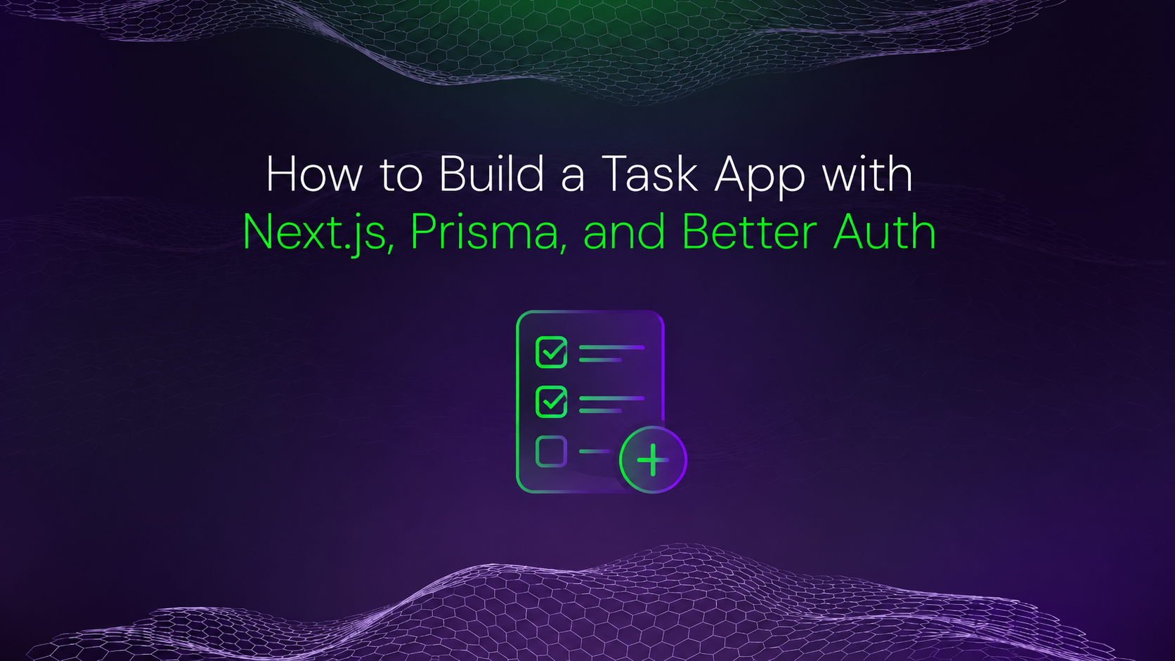 How to build a task app with Next.js, Prisma, and Better Auth