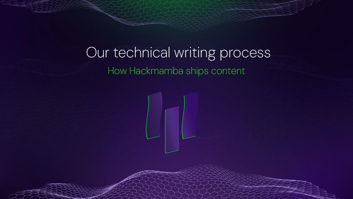 Our technical writing process: how Hackmamba ships content