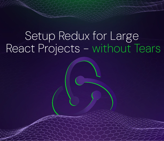 Banner image of the blog post Setup Redux for Large React Projects - without Tears