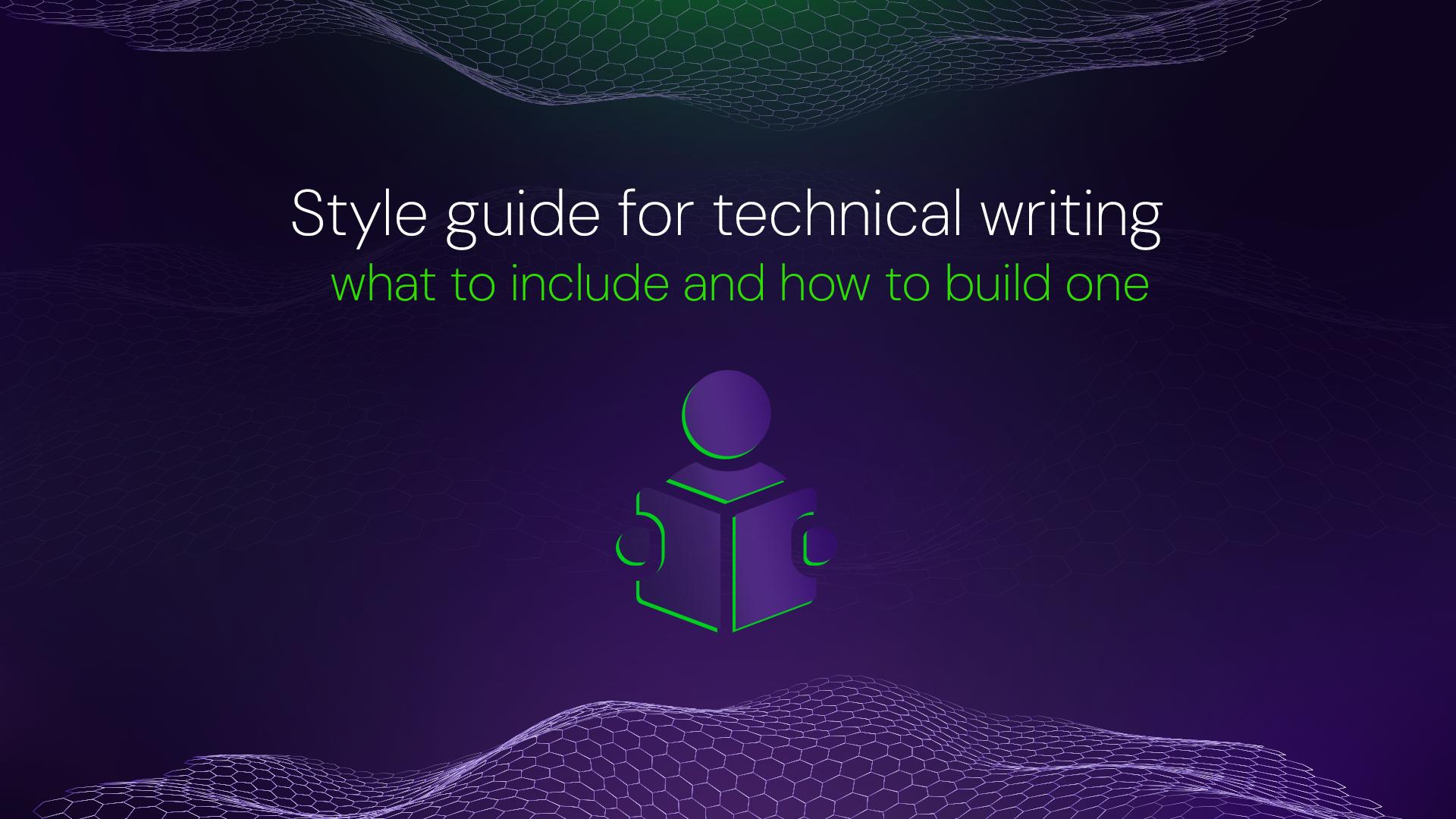 Style guide for technical writing: what to include and how to build one