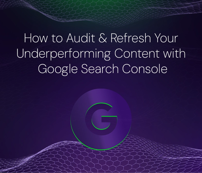 Banner image of the blog post How to Audit & Refresh Your Underperforming Content with Google Search Console