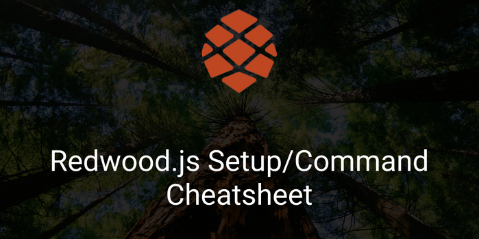 Redwood.js Setup/Command Cheatsheet