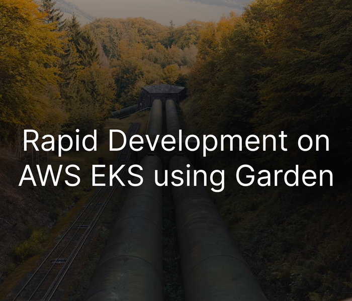 Rapid development on AWS EKS using Garden