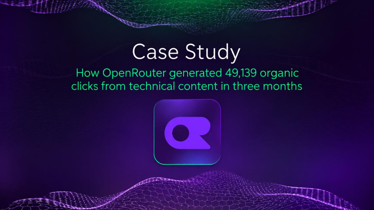 How OpenRouter generated 49,139 organic clicks from technical content in three months