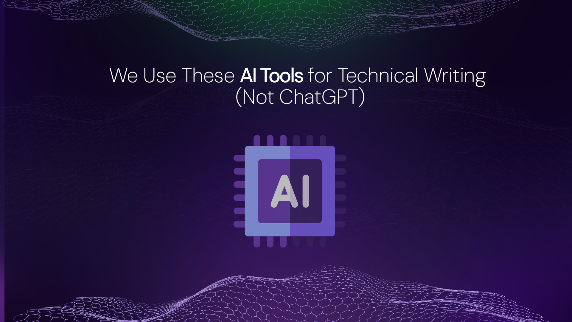 We use these AI tools for technical writing (not ChatGPT)