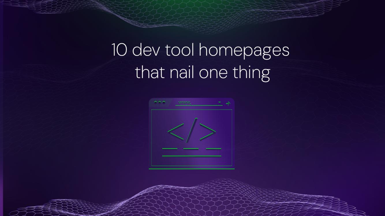 10 developer tool homepages that get one thing right