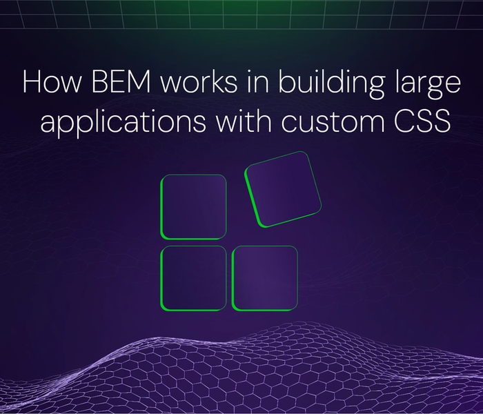 Banner image of the blog post How BEM works in building large applications with custom CSS