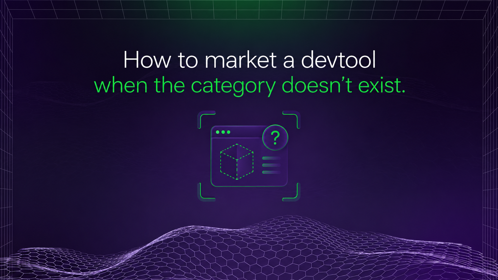 How to market a devtool when the category doesn't exist?