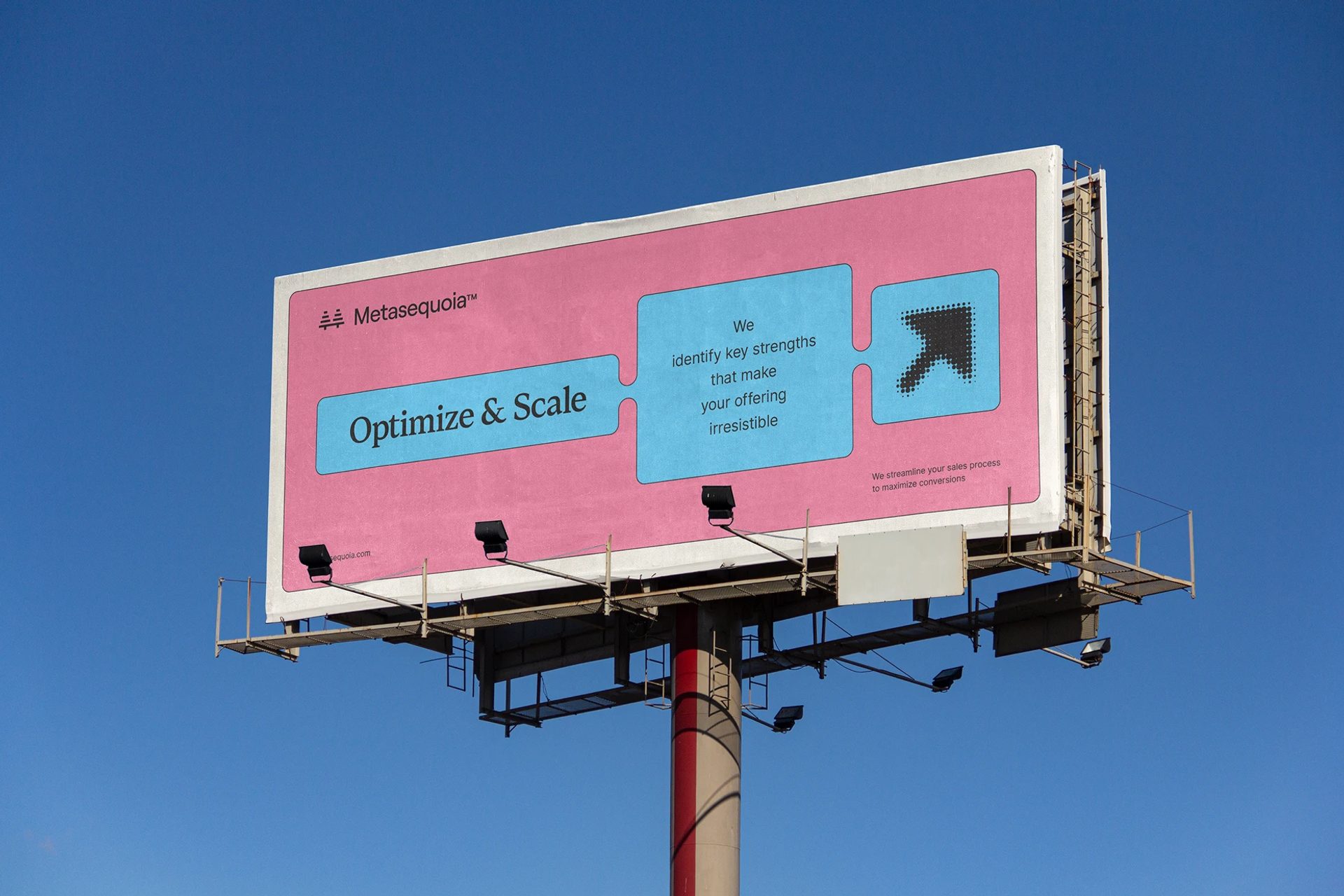 Pink and blue Metasequoia™ billboard reading “Optimize & Scale,” mounted on a metal frame against a clear blue sky.