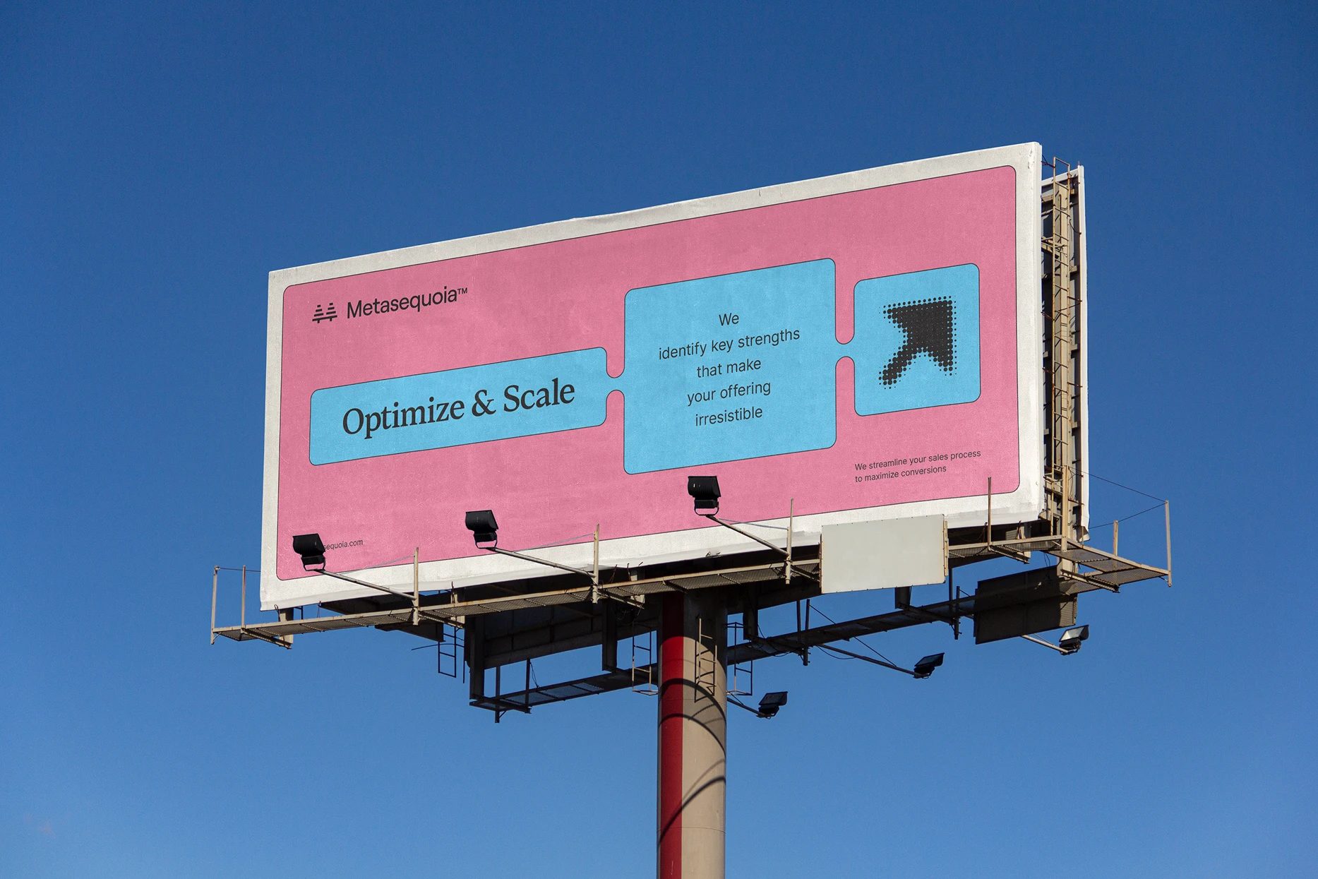 Pink and blue Metasequoia™ billboard reading “Optimize & Scale,” mounted on a metal frame against a clear blue sky.