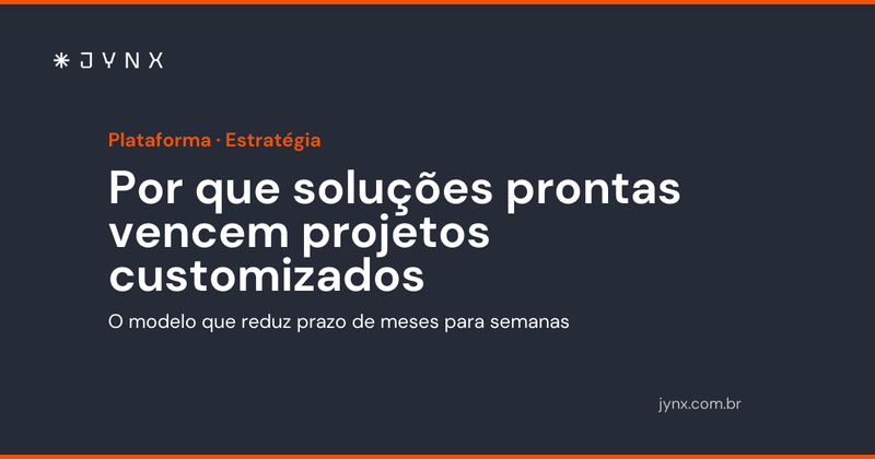 Por que soluções prontas vencem projetos customizados