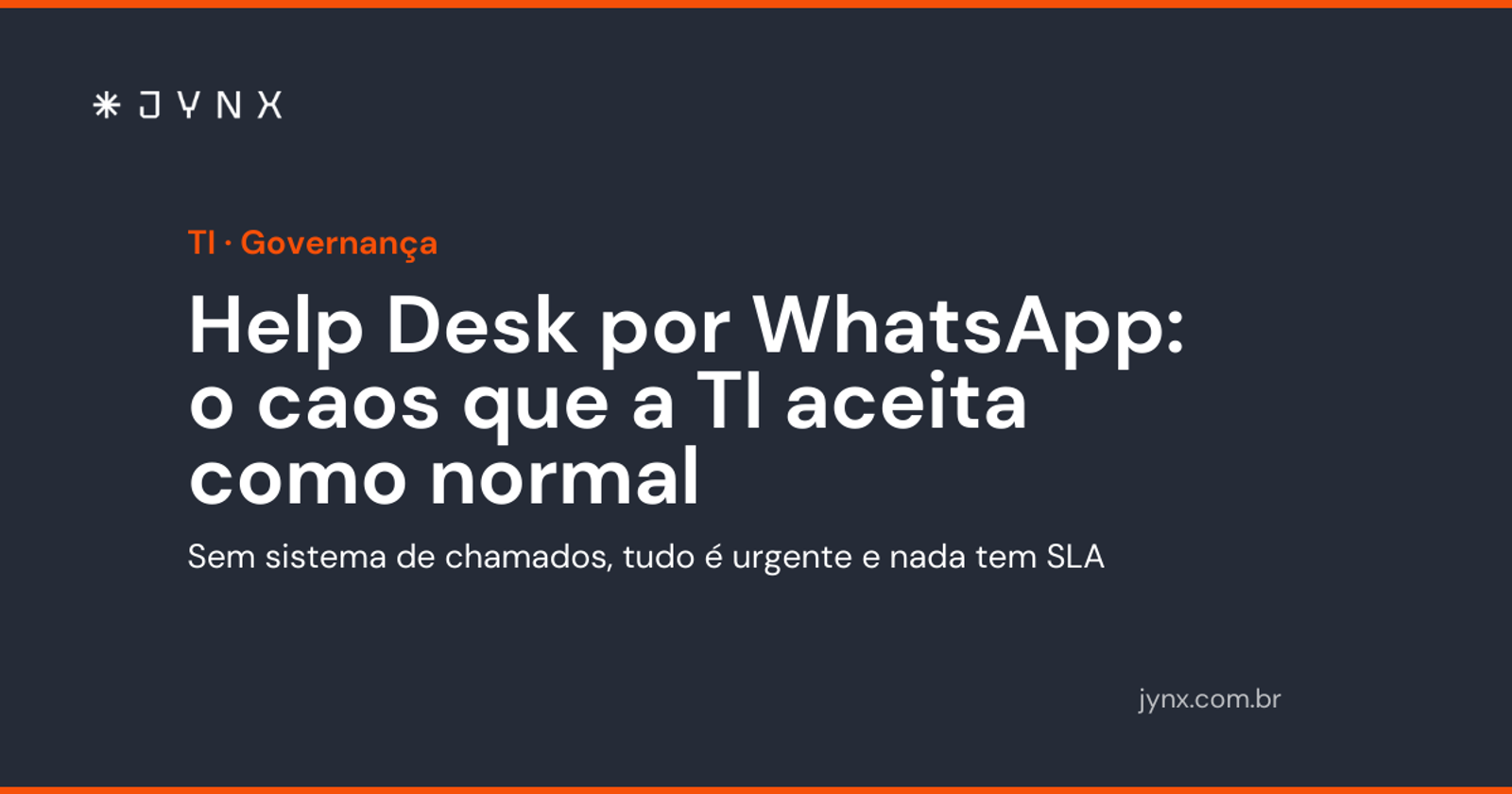 Help Desk por WhatsApp e email: o caos que a TI aceita como normal