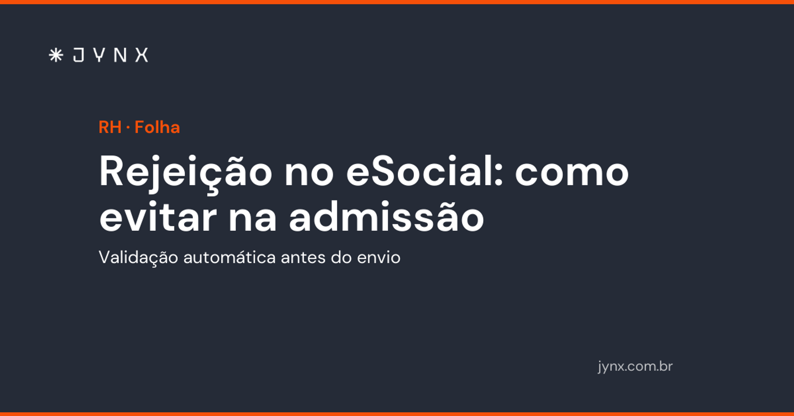 Rejeição no eSocial: como evitar na admissão com validação automática
