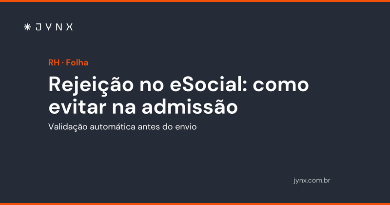 Rejeição no eSocial: como evitar na admissão com validação automática