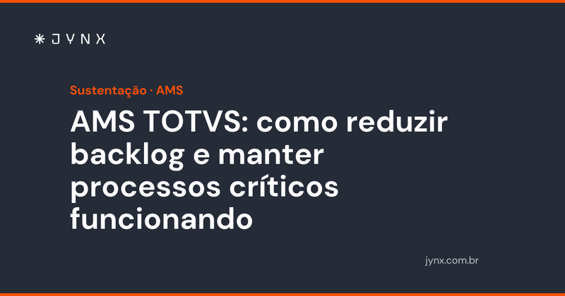 AMS TOTVS: como reduzir backlog e manter processos críticos funcionando