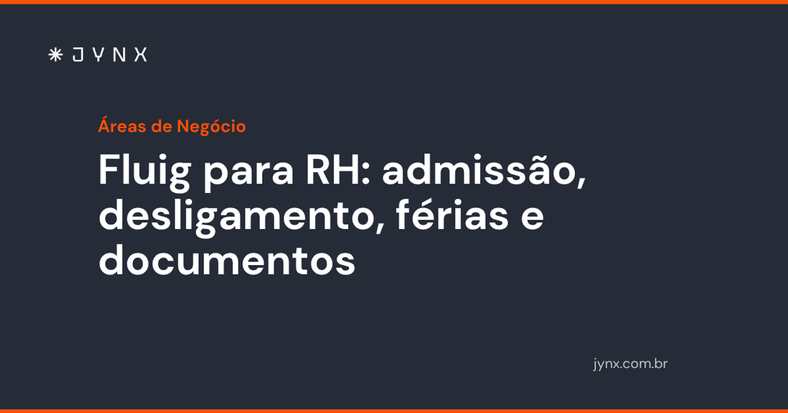 Fluig para RH: admissão, desligamento, férias e documentos