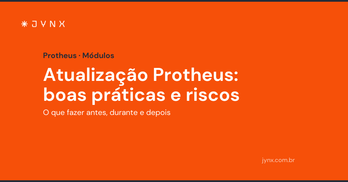 Atualização Protheus: boas práticas e riscos