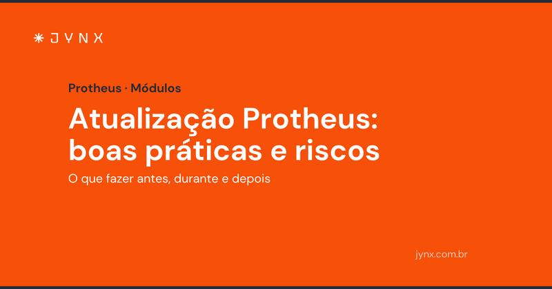 Atualização Protheus: boas práticas e riscos