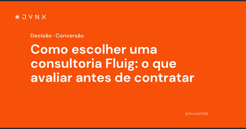Como escolher uma consultoria Fluig: o que avaliar antes de contratar