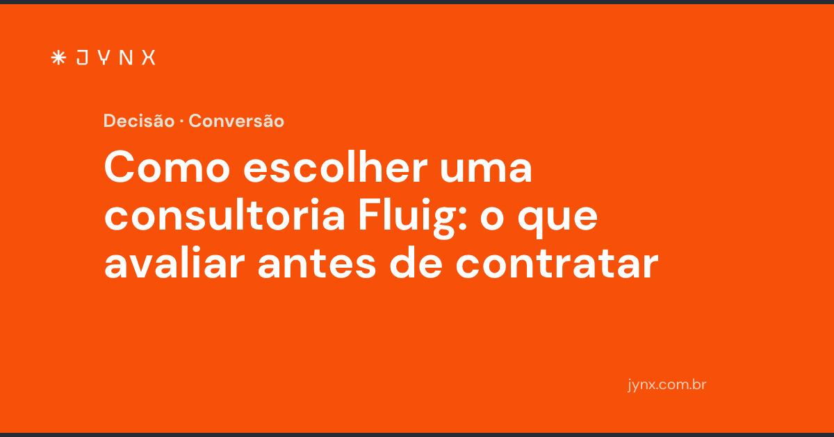 Como escolher uma consultoria Fluig: o que avaliar antes de contratar