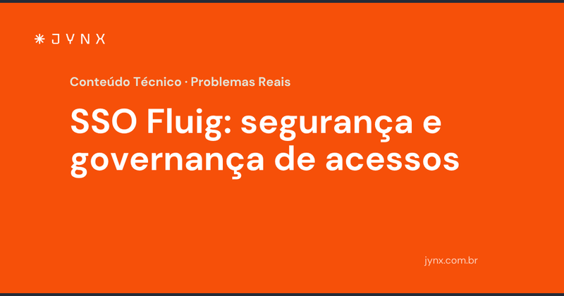 SSO Fluig: segurança e governança de acessos