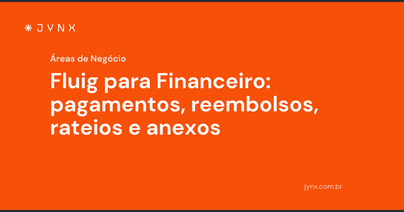 Fluig para Financeiro: pagamentos, reembolsos, rateios e anexos