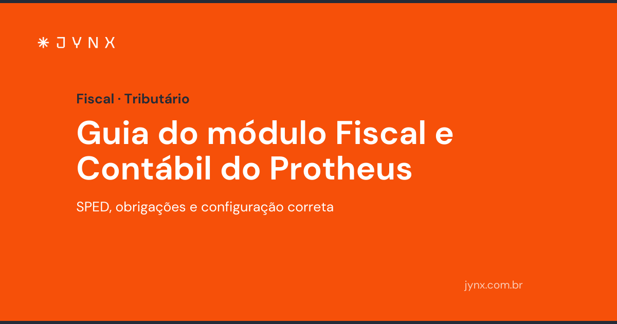 Guia do módulo Fiscal e Contábil do Protheus