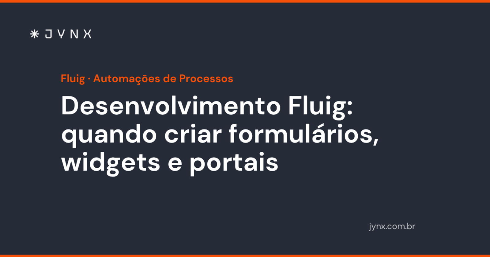 Desenvolvimento Fluig: quando criar formulários, widgets e portais