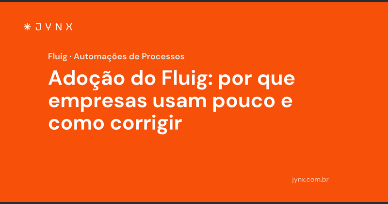 Adoção do Fluig: por que empresas usam pouco e como corrigir