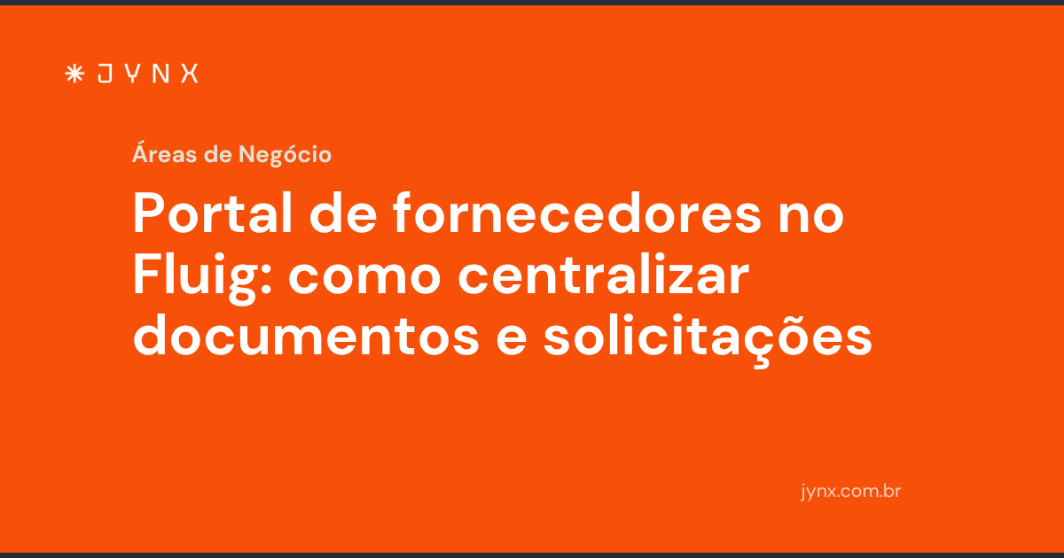 Portal de fornecedores no Fluig: como centralizar documentos e solicitações