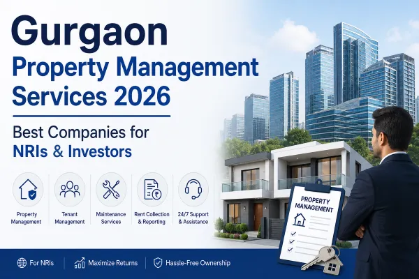 Gurgaon Property Management Services 2026 | Best Companies for NRIs & Investors