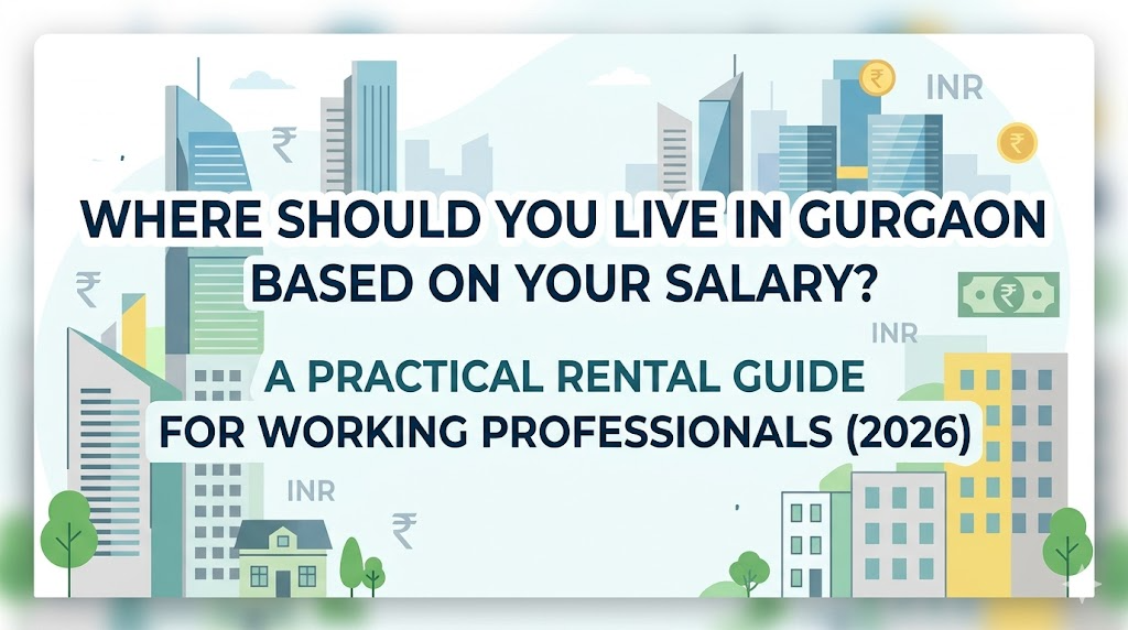 Where Should You Live in Gurgaon Based on Your Salary? A Practical Rental Guide for Working Professionals (2026)
