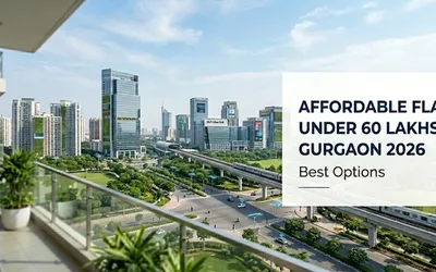 Affordable Flats Under 60 Lakhs in Gurgaon 2026 | Best Options
