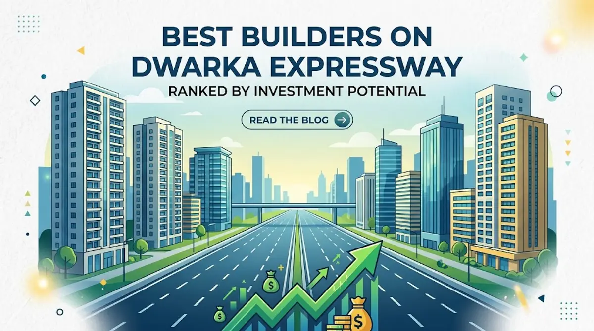 Best Builders on Dwarka Expressway Ranked by Investment Potential