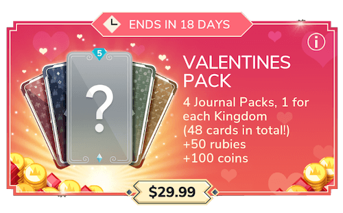 Valentines Pack ($29.99): all 4 weekly journals (48 cards in total, with guaranteed 4 legendaries, and 12 cards of each faction), 100 coins and 50 rubies