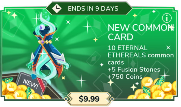 Eternal pack ($9.99): 10 copies of Eternal Ethereals, 5 fusions stones and 750 coin