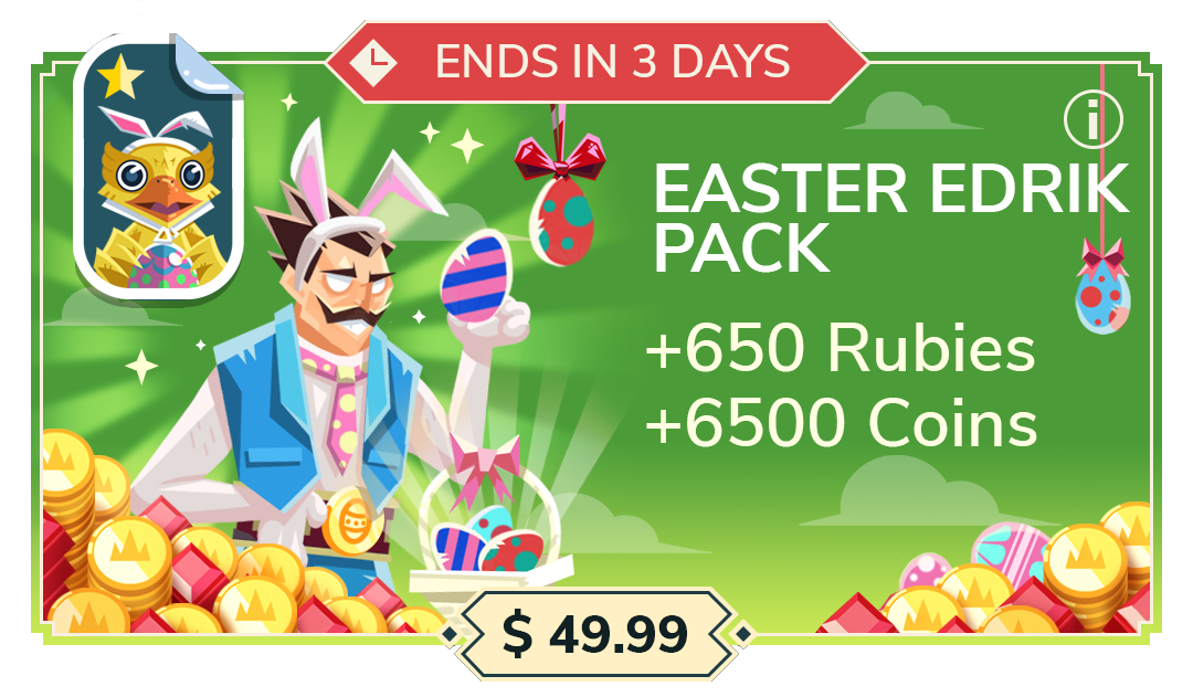 Easter Edrik pack ($49.99): 650 Rubies, 6500 Coins and 1 exclusive avatar