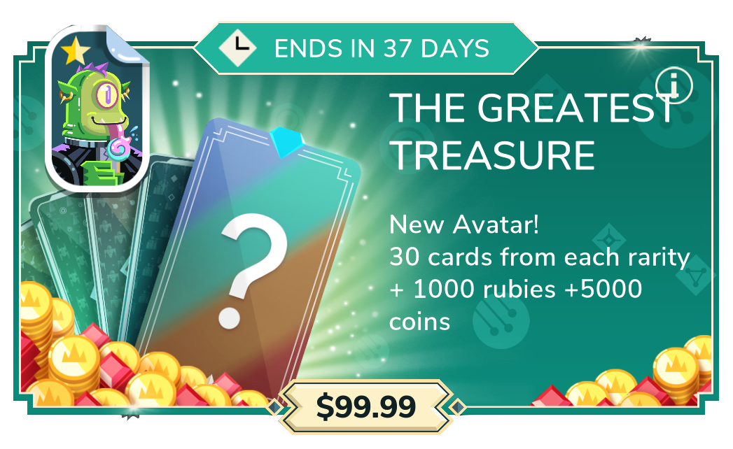 The Greatest Treasure ($99.99): Cyclops avatar + 30 cards from each rarity + 1,000 rubies + 5,000 coins