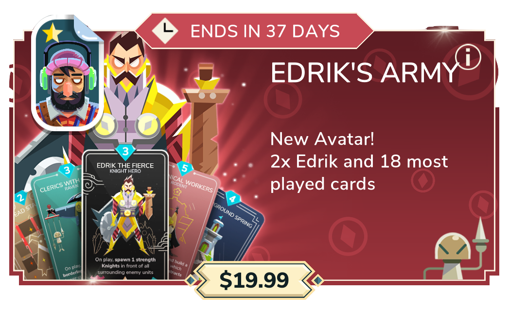 Edrik’s Army ($19.99): Hipster avatar + 2 copies of Edrik the Fierce + 18 cards amongst the most played across the last 3 months globally