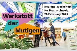 Invitation image for the Werkstatt der Mutigen for the Braunschweig region on 20 February 2025