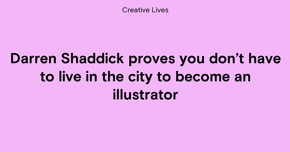 Darren Shaddick proves you don’t have to live in the city to become…