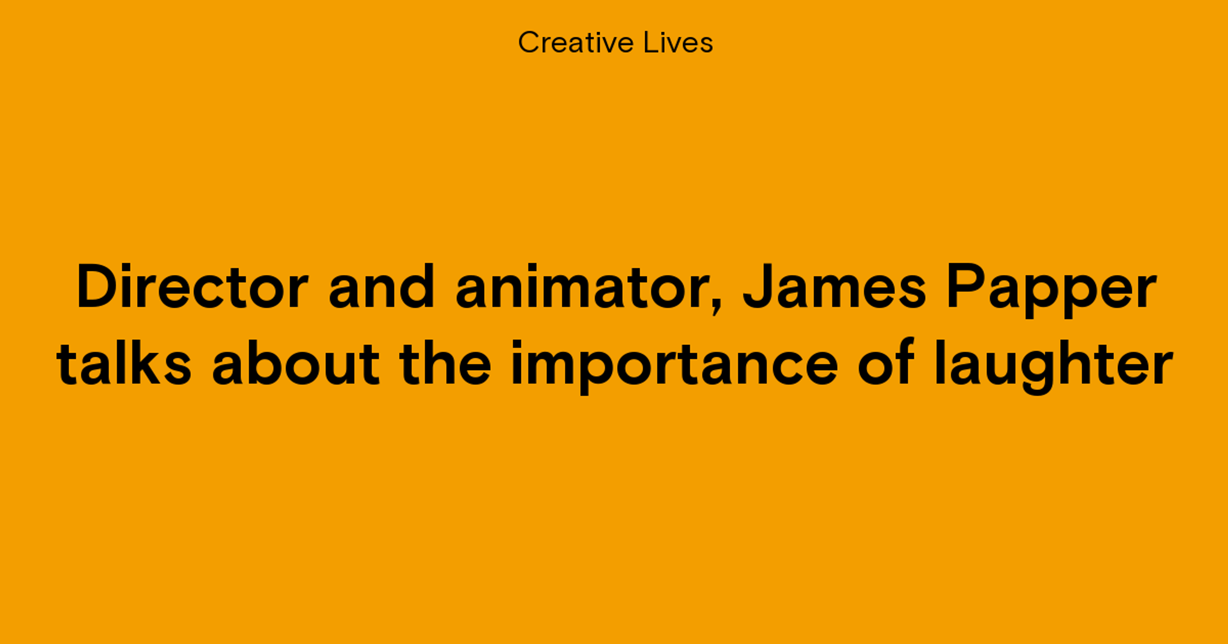 J Papper Director and animator, James Papper talks about the importance of…