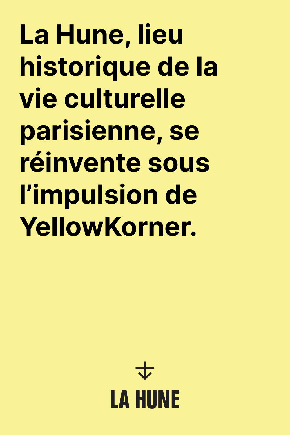 Yellow slide with the text "La Hune, a historic landmark of Parisian cultural life, reinvents itself under YellowKorner's impulse" and the La Hune wordmark