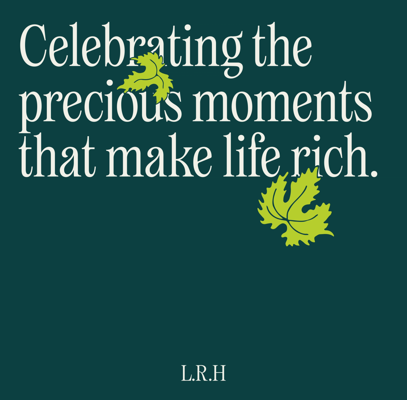 Dark teal cover slide with grape leaf illustrations, reading "Celebrating the precious moments that make life rich" above the "L.R.H" wordmark.