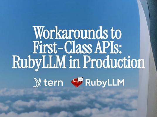 Workarounds to First-Class APIs: RubyLLM in Production