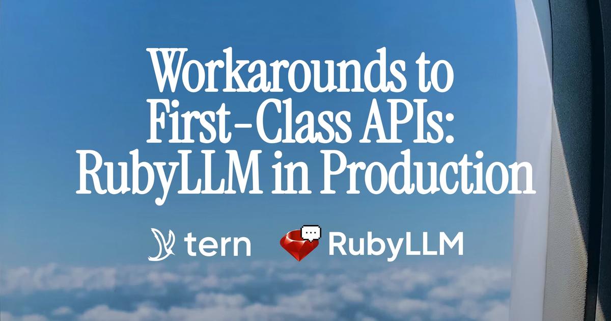 Tern — How Tern's RubyLLM workarounds for approvals, caching, and error handling became…