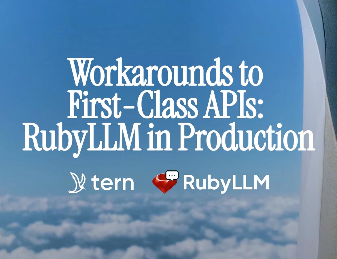 Workarounds to First-Class APIs: RubyLLM in Production