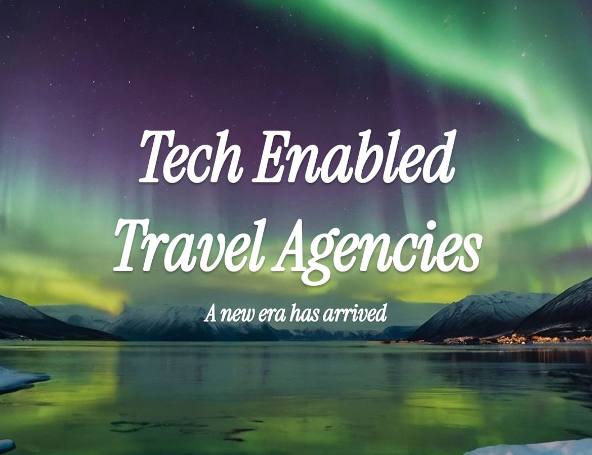 The Tech Enabled Travel Agency Era