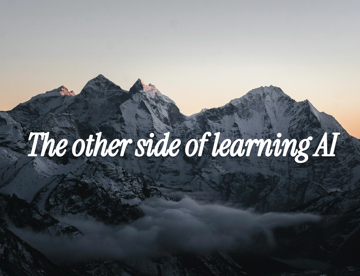 The other side of learning AI